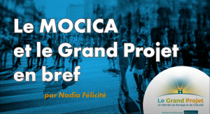 Le MOCICA et Le Grand Projet en bref, par Nadia Félicité